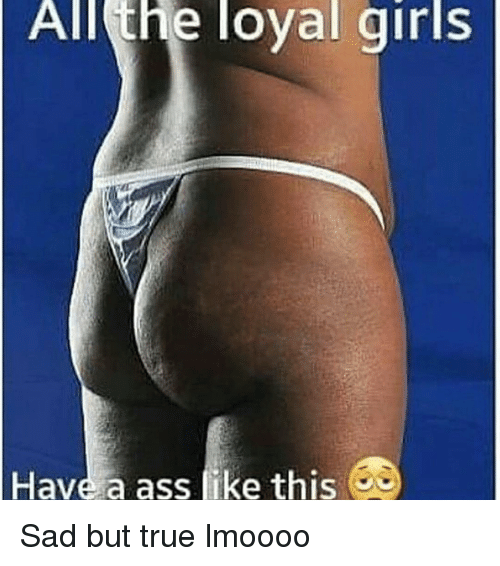 Why are all girls assholes