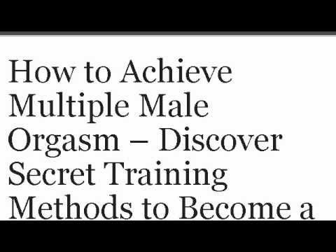 Betta reccomend Achieve multiple male orgasm with pictures