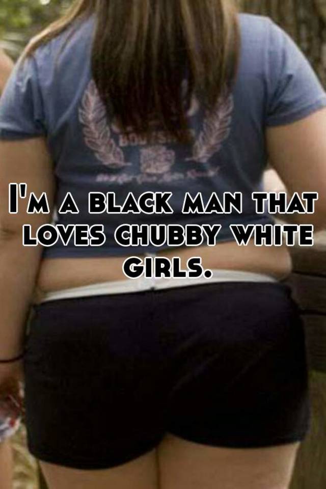 best of Man with black Chubby girls