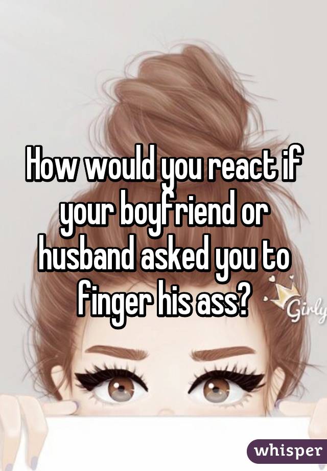 Sammie reccomend Finger my husbands asshole